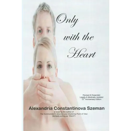 Only with the Heart, Revised & Expanded, Legally & Medically Updated - Paperback