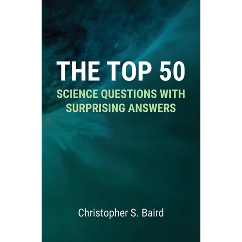 The Top 50 Science Questions with Surprising Answers - Paperback