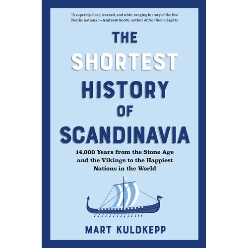 The Shortest History of Scandinavia: 14,000 Years from the Stone Age and the Vikings to the Happiest Nations in the World - Paperback