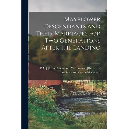 Mayflower Descendants and Their Marriages for two Generations After the Landing - Paperback