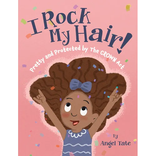 I Rock My Hair: Pretty and Protected by the Crown ACT - Hardcover
