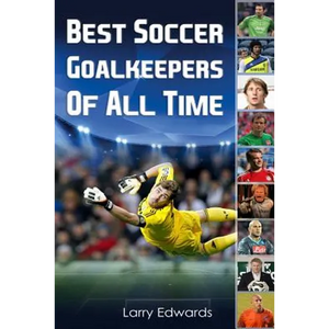 Best Soccer Goalkeepers Of All Time - Paperback