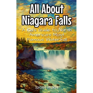 All About Niagara Falls: A Kid's Guide to North America's Most Famous Waterfall - Paperback