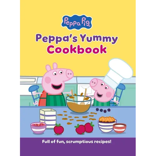 Peppa's Yummy Cookbook: Full of Fun, Scrumptious, Recipes! - Hardcover