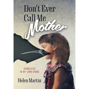 Don't Ever Call Me Mother: Homeless In My Own Home - Hardcover