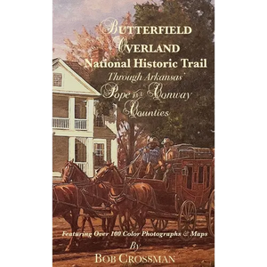 Butterfield Overland National Historic Trail Through Arkansas' POPE & CONWAY Counties - Hardcover
