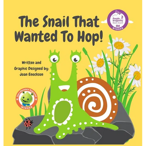 The Snail That Wanted To Hop!: A Tale in Dreaming Big and Overcoming Obstacles - Hardcover