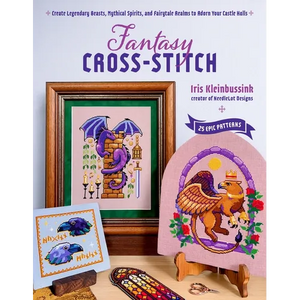 Fantasy Cross-Stitch: Create Legendary Beasts, Mythical Spirits, and Fairy-Tale Realms to Adorn Your Castle Halls - Paperback
