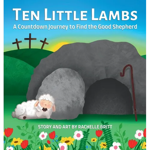 Ten Little Lambs: A Countdown Journey to Find the Good Shepherd - Hardcover
