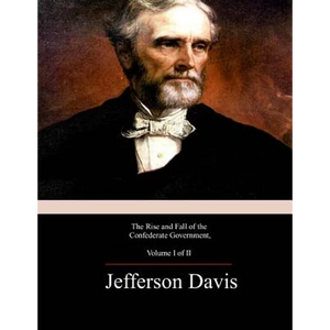 The Rise and Fall of the Confederate Government, Volume 1 - Paperback