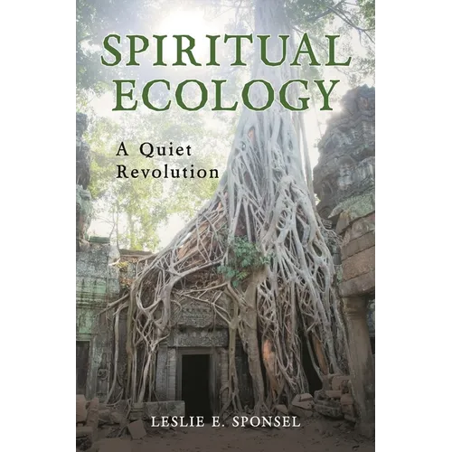 Spiritual Ecology: A Quiet Revolution - Hardcover