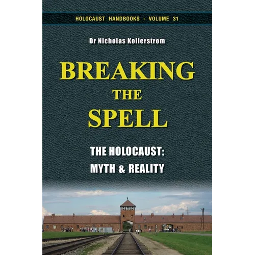 Breaking the Spell: The Holocaust, Myth & Reality - Paperback