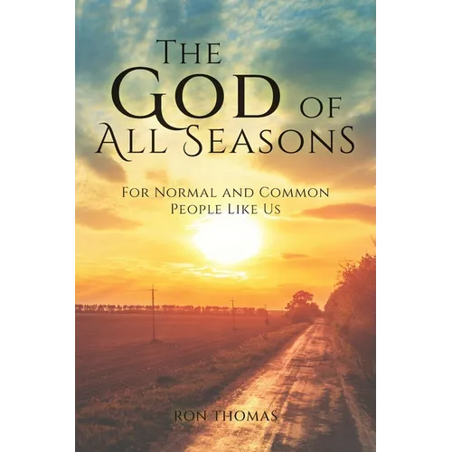 The God of All Seasons: For Normal and Common People Like Us - Paperback