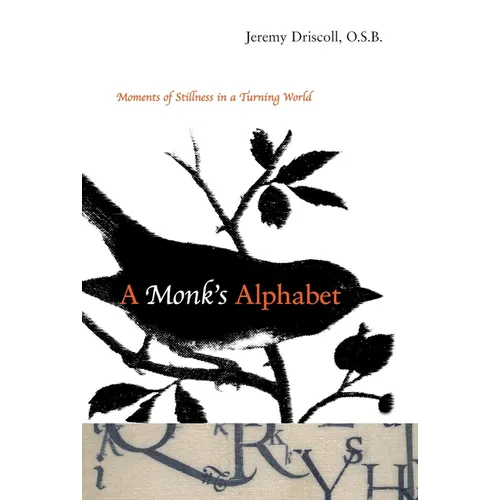 A Monk's Alphabet: Moments of Stillness in a Turning World - Paperback