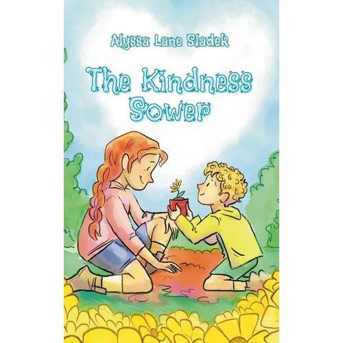 The Kindness Sower - Hardcover