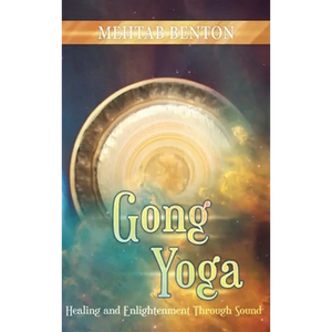 Gong Yoga: Healing and Enlightenment Through Sound - Hardcover