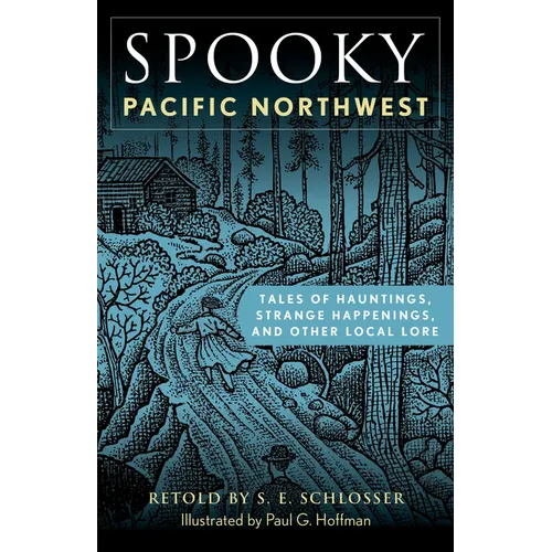 Spooky Pacific Northwest: Tales of Hauntings, Strange Happenings, and Other Local Lore - Paperback