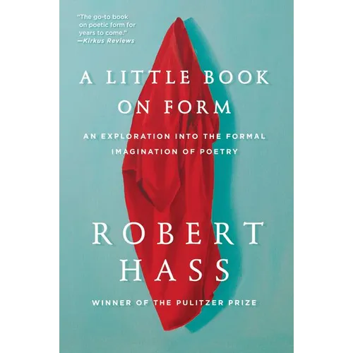 A Little Book on Form: An Exploration Into the Formal Imagination of Poetry - Paperback