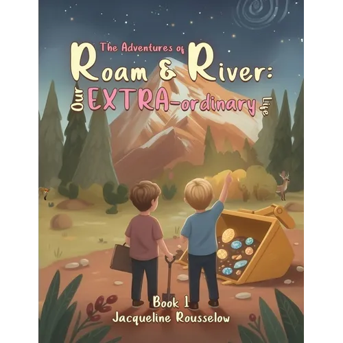 The Adventures of Roam & River: Our Extra-ordinary Life - Paperback