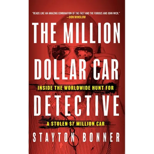 The Million-Dollar Car Detective: Inside the Worldwide Hunt for a Stolen $7 Million Car - Hardcover