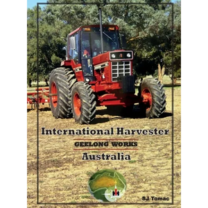 International Harvester Australia: Geelong Works - Hardcover