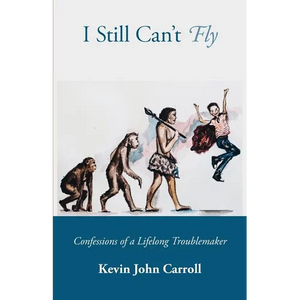I Still Can't Fly: Confessions of a Lifelong Troublemaker - Paperback
