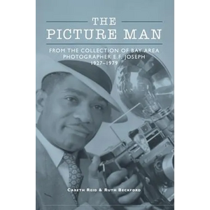 The Picture Man: From the Collection of Bay Area Photographer E. F. Joseph - Hardcover