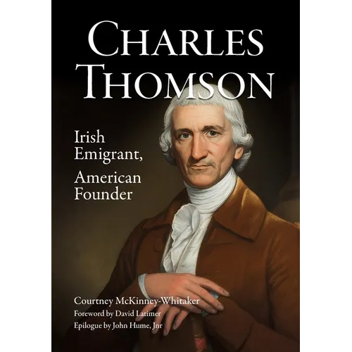 Charles Thomson: Irish Emigrant, American Founder - Paperback