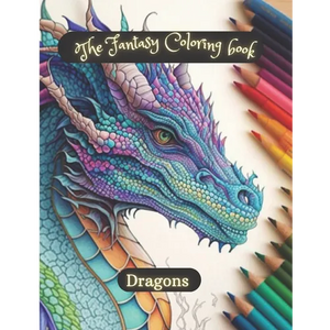 The fantasy coloring book; Dragons: relax and coloring dragons - Paperback