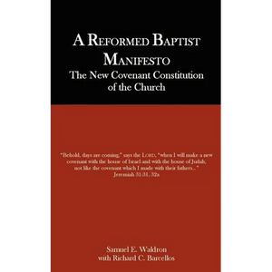 A Reformed Baptist Manifesto - Paperback