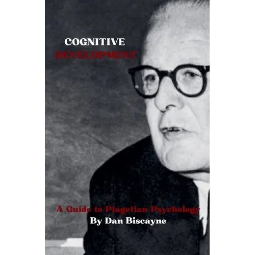 Cognitive Development: A Guide to Piagetian Psychology - Paperback