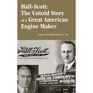 Hall-Scott: The Untold Story of a Great American Engine Maker - Hardcover