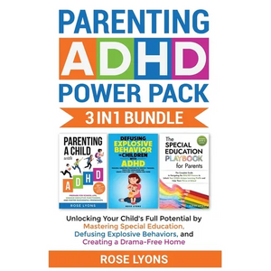 Parenting ADHD Power Pack 3 In 1 Bundle - Unlocking Your Child's Full Potential By Mastering Special Education, Defusing Explosive Behaviors, and Crea - Paperback