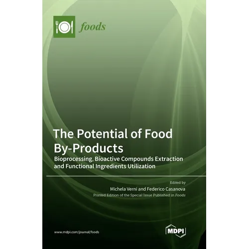 The Potential of Food By-Products: Bioprocessing, Bioactive Compounds Extraction and Functional Ingredients Utilization - Hardcover