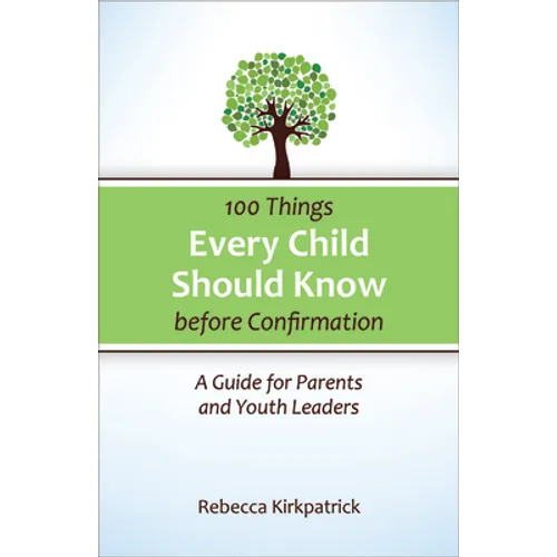 100 Things Every Child Should Know Before Confirmation: A Guide for Parents and Youth Leaders - Paperback