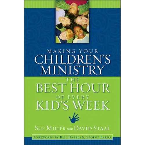 The Making Your Children's Ministry the Best Hour of Every Kid's Week - Paperback