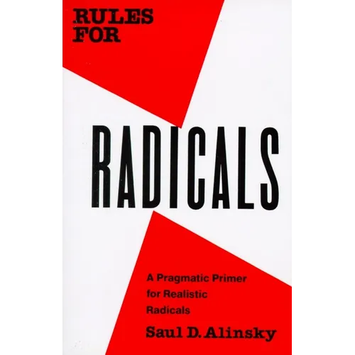 Rules for Radicals: A Pragmatic Primer for Realistic Radicals - Paperback