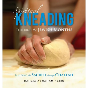 Spiritual Kneading through the Jewish Months: Building the Sacred through Challah - Paperback
