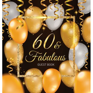 60 & Fabulous: An Elegant Black & Gold Keepsake for Her Fabulous 60th Birthday - Square Hardcover Guest Sign-In Book on Premium Thick 70lb Paper for W - Hardcover