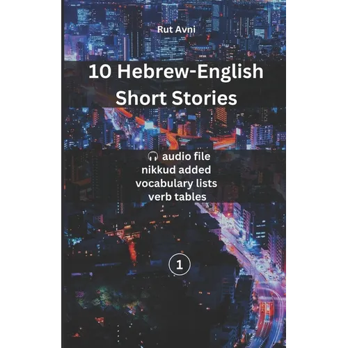 10 Hebrew-English Short Stories: (with audio files, vocabulary lists & verb tables) - Paperback