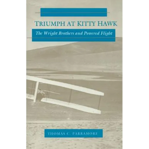 Triumph at Kitty Hawk: The Wright Brothers and Powered Flight - Paperback