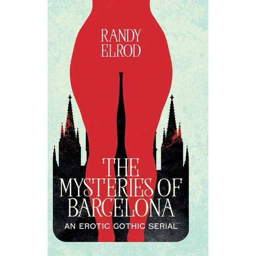 The Mysteries of Barcelona: An Erotic Gothic Serial - Hardcover