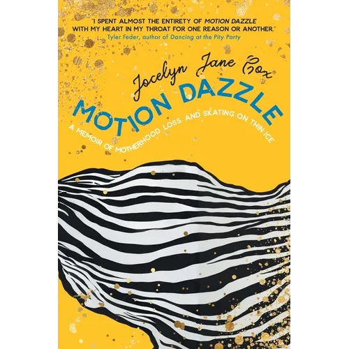Motion Dazzle: A Memoir of Motherhood, Loss, and Skating on Thin Ice - Paperback