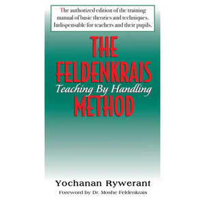 The Feldenkrais Method: Teaching by Handling - Hardcover