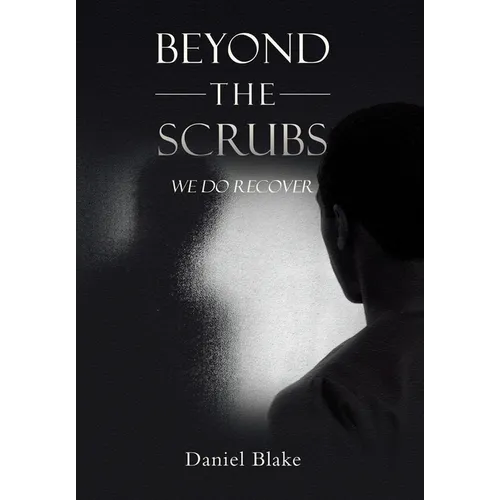 Beyond the Scrubs: We Do Recover - Hardcover