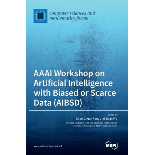 AAAI Workshop on Artificial Intelligence with Biased or Scarce Data (AIBSD) - Hardcover