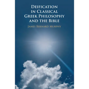 Deification in Classical Greek Philosophy and the Bible - Paperback