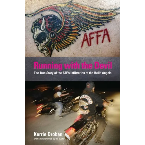 Running with the Devil: The True Story Of The Atf's Infiltration Of The Hells Angels - Paperback