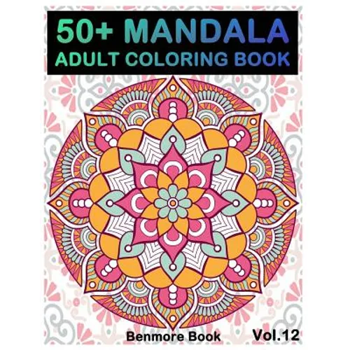 50+ Mandala: Adult Coloring Book 50 Mandala Images Stress Management Coloring Book For Relaxation, Meditation, Happiness and Relief & Art Color Therap - Paperback