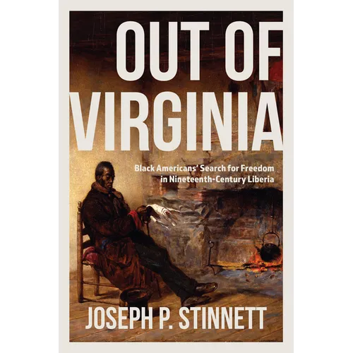 Out of Virginia: Black Americans' Search for Freedom in Nineteenth-Century Liberia - Paperback